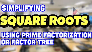 How to Simplify Square Roots Using Prime Factorization