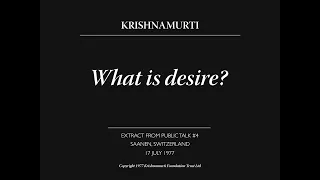 What is desire? | J. Krishnamurti