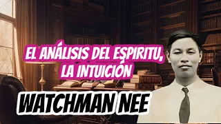 EL HOMBRE ESPIRITUAL - EL ANÁLISIS DEL ESPIRITU, LA INTUICIÓN (WATCHMAN NEE) 🟡 AUDIO LIBRO CRISTIANO