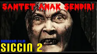 IRI HATI KEPADA SAUDARA SENDIRI DAN TEGA MENGIRIMKAN SANTET - ALUR CERITA FILM SICCIN 2