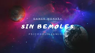 Dance Monkey - Sin Bemoles (own version in Spanish) Lyrics