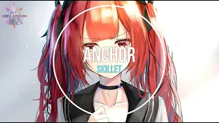 NightcoreENG - Anchor (Skillet) + LYRICS