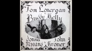 Tom Lonergan & Buddy Kelly With Donna Nyland & John Kroner (1972) (FULL LP)