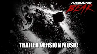 COCAINE BEAR Trailer Music Version