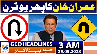 Geo News Headlines 3 AM | PTI - Imran Khan's U Turn | 29th May 2023