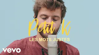 Petit K - Les mots justes (Vidéo officielle)