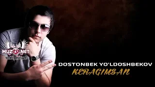 DostonBek Yo'ldoshev - Keragimsan | Достонбек Юлдашев - Керагимсан