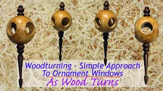 Woodturning - Simple Approach To Ornament Windows