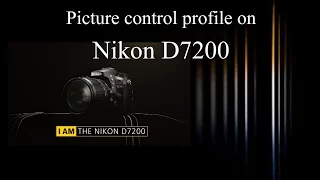 How to set Picture control profile in Nikon D7200????  The importance of picture control...