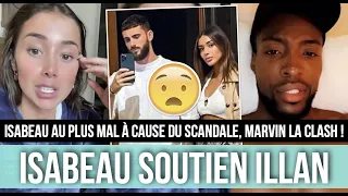 ISABEAU SOUTIENT SON CHÉRI ILLAN FACE AU SCANDALE ET RÉPOND AUX CRITIQUES... MARVIN LA CLASH FORT 💥