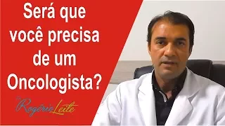 O que causa o câncer?Será que você precisa de um Oncologista?