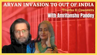 Questioning Amritanshu Pandey - Aryan Invasion to Out of India - The academic journey