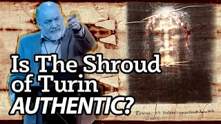 Is the Shroud of Turin Authentic?