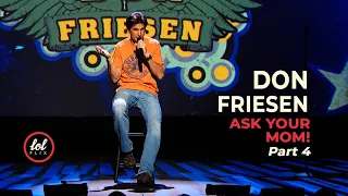 Don Friesen • Ask Your Mom • Part 4 | LOLflix