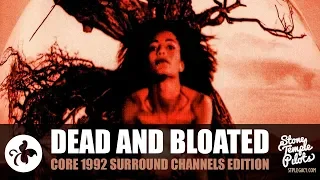 DEAD AND BLOATED (1992 CORE SURROUND CHANNELS EDITION) STONE TEMPLE PILOTS BEST HITS