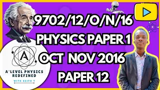 AS LEVEL PHYSICS 9702 PAPER 1 | Oct or Nov 2016 | Paper 12 | 9702/12/O/N/16 |FULLY  SOLVED