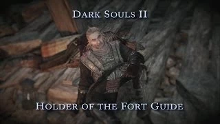 Dark Souls II Holder of the Fort Guide