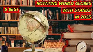 5 Best Rotating World Globes with Stands in 2023 | Explore the Earth from Every Angle!