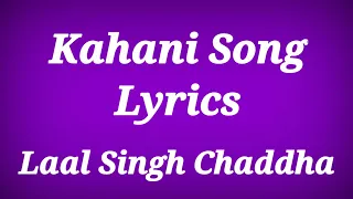 Kahani Lyrics - Laal Singh Chaddha ll Kahani Song Lyrics ll Lyrical Kahani Song