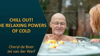Chill out: the relaxing powers of cold |  Cheryl de Boer & Jet van der Werf