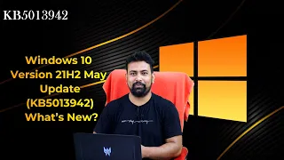 Windows 10 Version 21H2 May Update (KB5013942) What’s New?