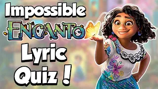 Can You Pass This IMPOSSIBLE Encanto Lyrics Quiz? (MUST GET 15 CORRECT TO PASS!)