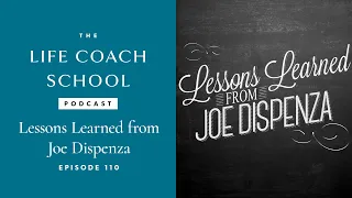 Lessons Learned from Joe Dispenza | The Life Coach School Podcast with Brooke Castillo Ep #110