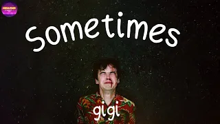 gigi - Sometimes (Backwood) | roll me up and smoke me like i'm the last back wood (Lyrics)