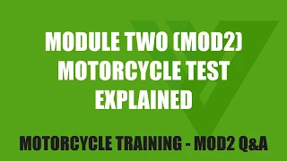 Learn to Ride a Motorcycle Properly -  The Module Two (Mod 2) Motorcycle Test explained