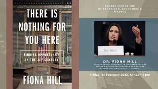 Dr. Fiona Hill — There Is Nothing for You Here: Finding Opportunity in the Twenty-First Century