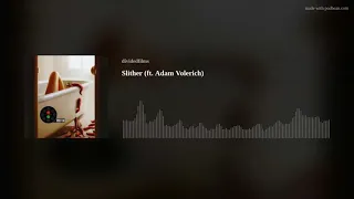 Slither (ft. Adam Volerich)
