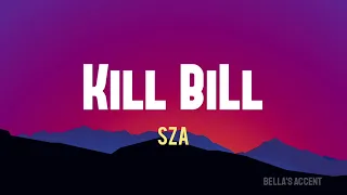 Kill bill - Lyrics | SZA | Bella's Accent | Subscribe me pls