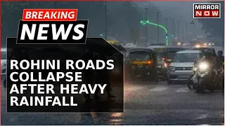 Breaking News | Delhi Monsoon: Roads Cave In Rohini Area After Lashing Rainfall | Weather Updates