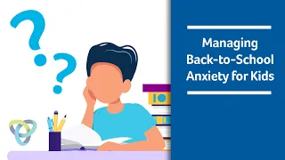 Managing Back-to-School Anxiety for Kids