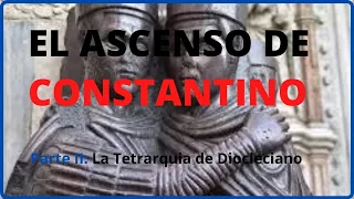 EL Ascenso de CONSTANTINO I al poder | DIOCLECIANO y MAXIMIANO Feat CONSTANCIO y MAXIMINO (2/3).