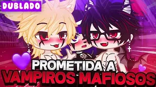 PROMETIDA A VAMPIROS MÁFIOSOS O FILME COMPLETO [DUBLADO] MINI FILME GACHA