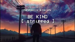 Marshmello & Halsey - Be Kind [stripped] Lyrics HD 1080p