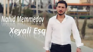 Nahid Memmedov - Xeyali Eşq 2023 (Official Klip)