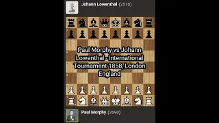 Paul Morphy vs Johann Lowenthal | It 1858 - London England | @Chessgambit630