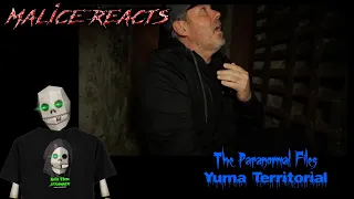Malice Reacts: The Paranormal Files - Yuma Territorial
