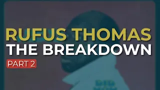 Rufus Thomas - The Breakdown - Part 2 (Official Audio)