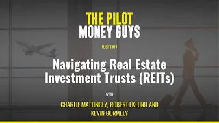 Flight #74: Navigating Real Estate Investment Trusts (REITs)