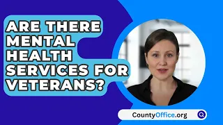 Are There Mental Health Services For Veterans? - CountyOffice.org
