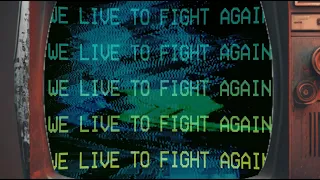 We Live To Fight Again (lyric music video)