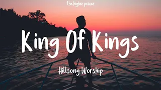 Hillsong Worship - King Of Kings (Lyrics)  | 1 Hour