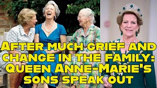 After much grief and change in the family: Queen Anne-Marie's sons speak out