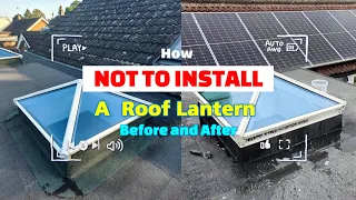 How not to install a roof lantern - before and after.