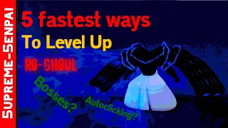 5 FASTEST WAYS TO LEVEL UP RO GHOUL | How to get YEN, RC, LEVELS FAST in ROBLOX RO GHOUL