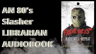 Friday the 13th Hate-Kill-Repeat by Jason Aarnopp Unabridged Audiobook