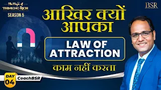 Why Law of Attraction Doesn’t Work ( How To Get it to Work) | CoachBSR | Magic OF Thinking Rich Day4